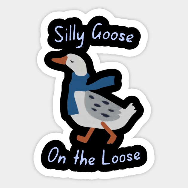 Silly goose on the loose Sticker by MasutaroOracle